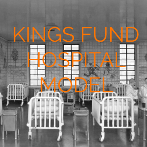 Kings Fund Hospital Model